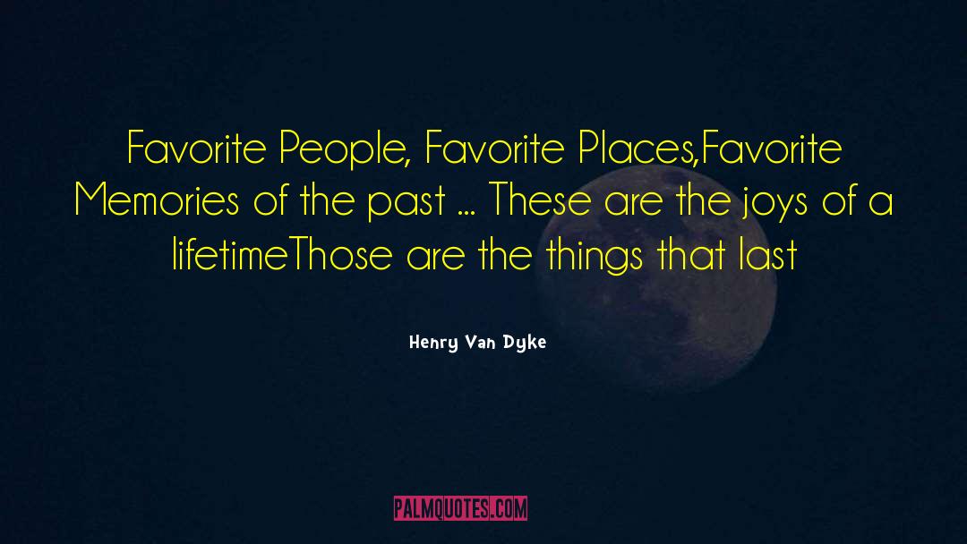 Favorite Memories quotes by Henry Van Dyke
