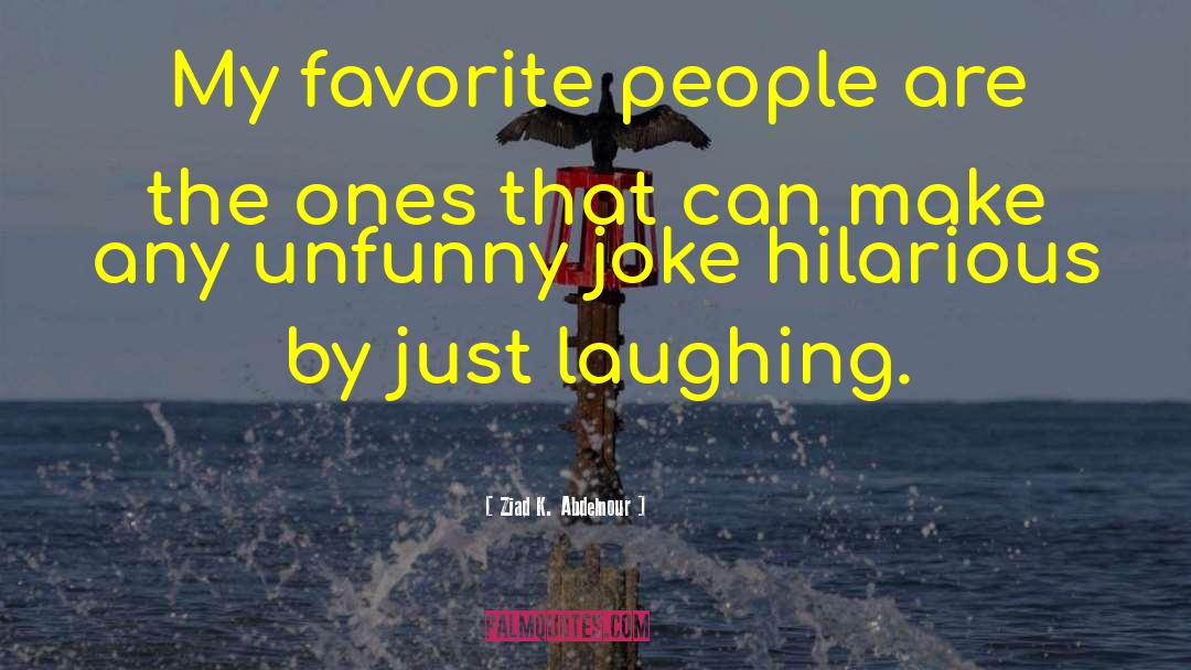 Favorite People quotes by Ziad K. Abdelnour