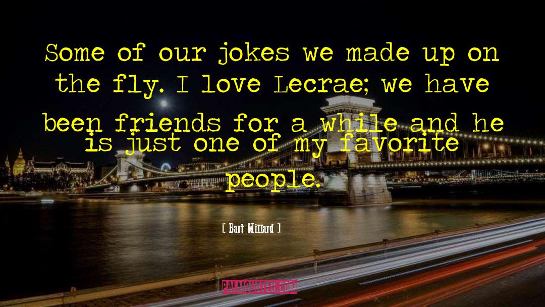 Favorite People quotes by Bart Millard