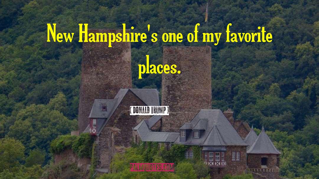 Favorite Places quotes by Donald Trump