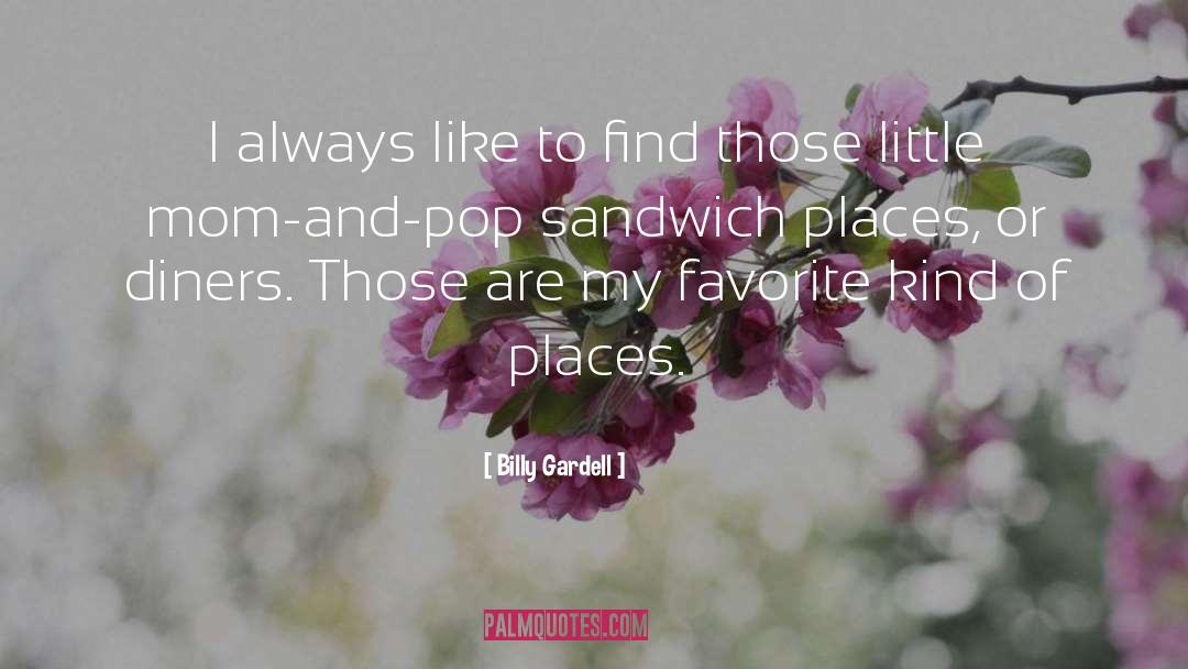 Favorite Places quotes by Billy Gardell