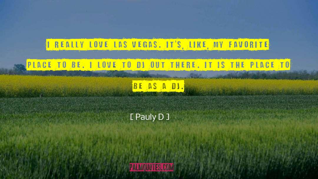 Favorite Places quotes by Pauly D