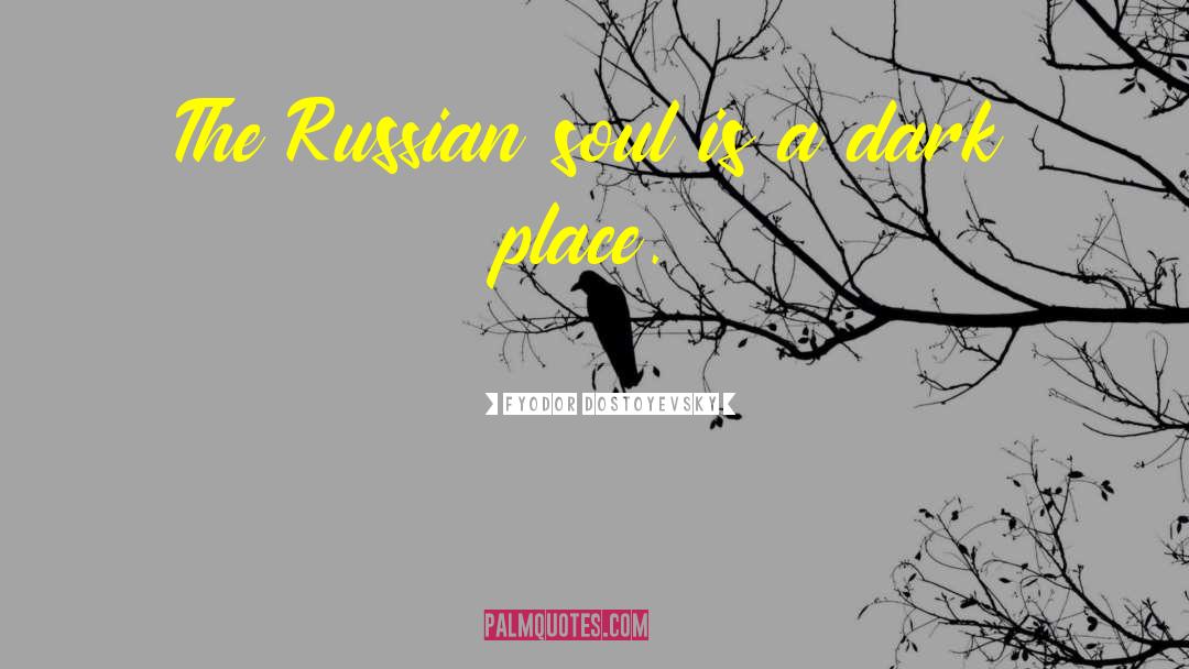 Favorite Russian Dark quotes by Fyodor Dostoyevsky