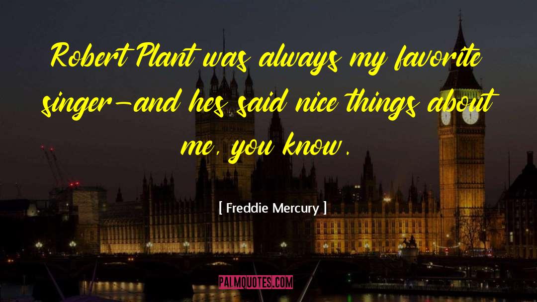 Favorite Singer quotes by Freddie Mercury