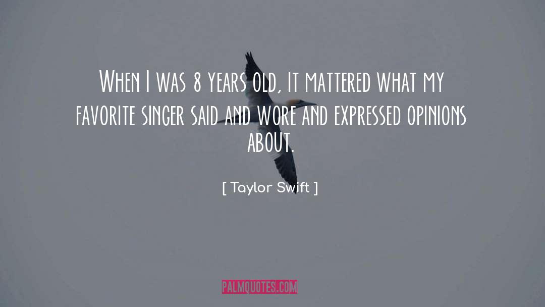 Favorite Singer quotes by Taylor Swift