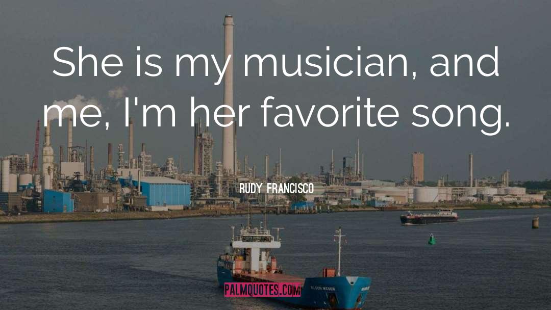 Favorite Song quotes by Rudy Francisco