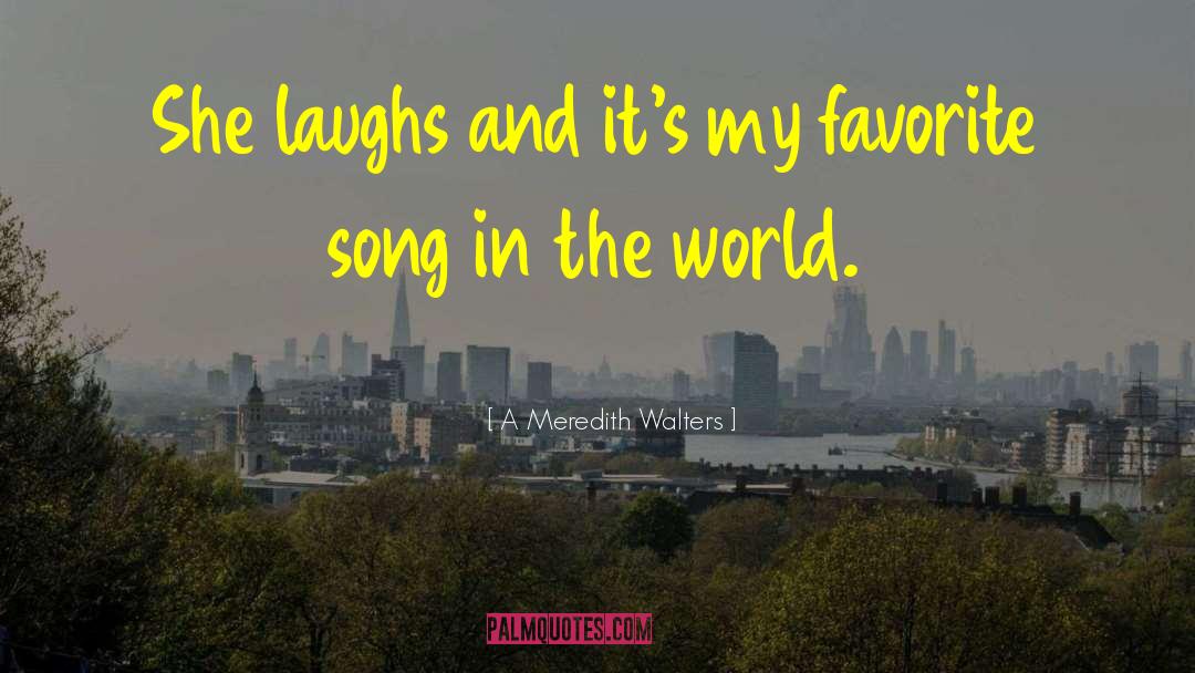 Favorite Song quotes by A Meredith Walters