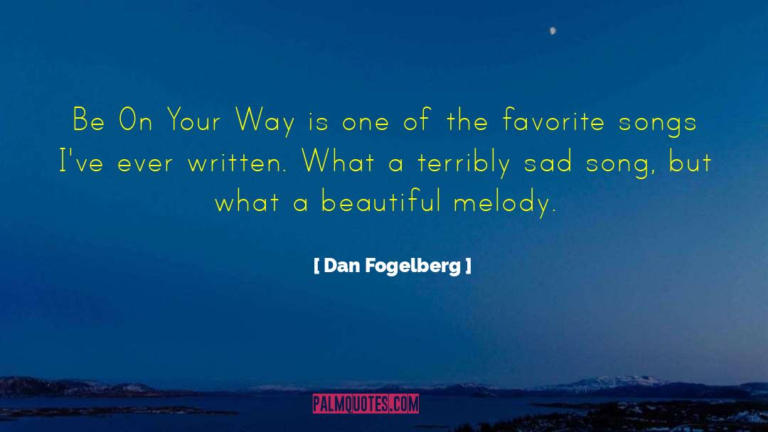 Favorite Song quotes by Dan Fogelberg