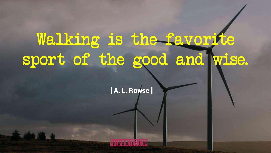 Favorite Sports quotes by A. L. Rowse