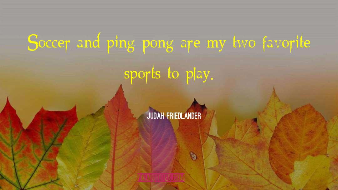 Favorite Sports quotes by Judah Friedlander