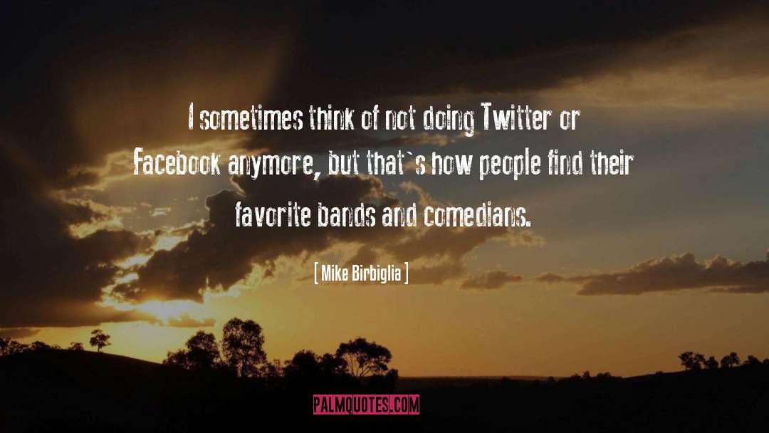 Favorite Subject quotes by Mike Birbiglia