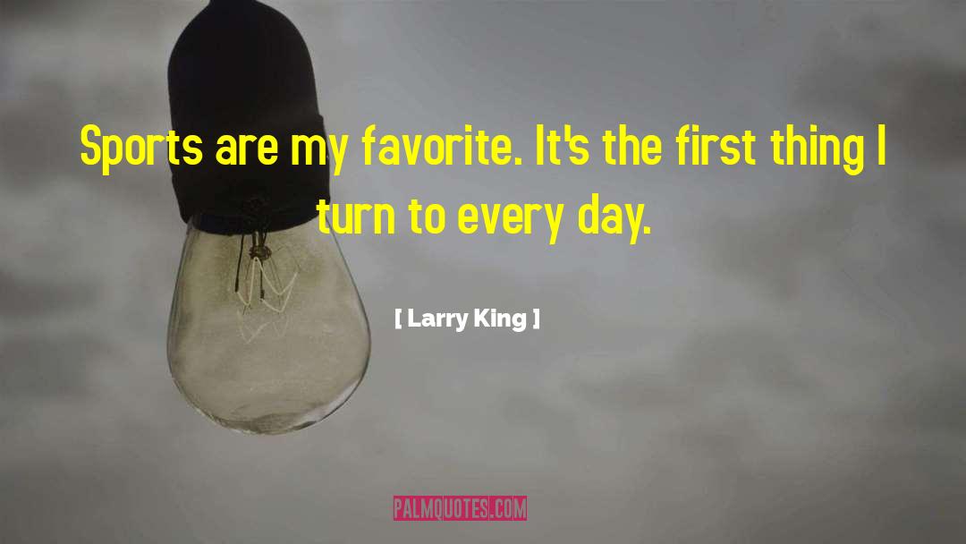 Favorite Subject quotes by Larry King