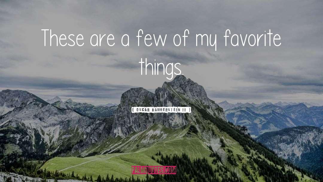 Favorite Things quotes by Oscar Hammerstein II