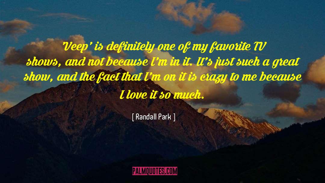 Favorite Tv Shows quotes by Randall Park