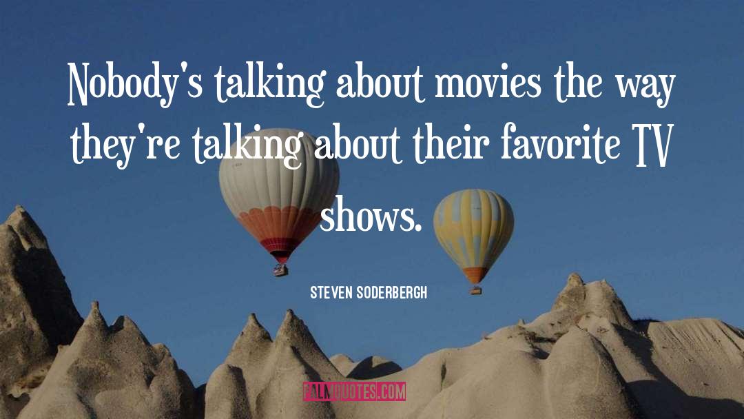 Favorite Tv Shows quotes by Steven Soderbergh