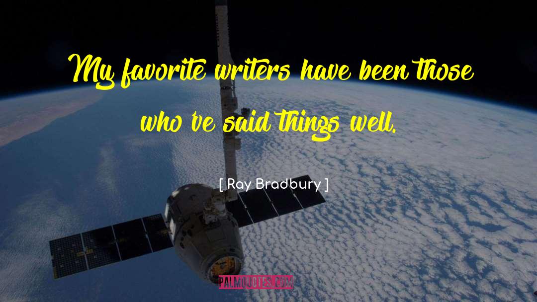 Favorite Writers quotes by Ray Bradbury