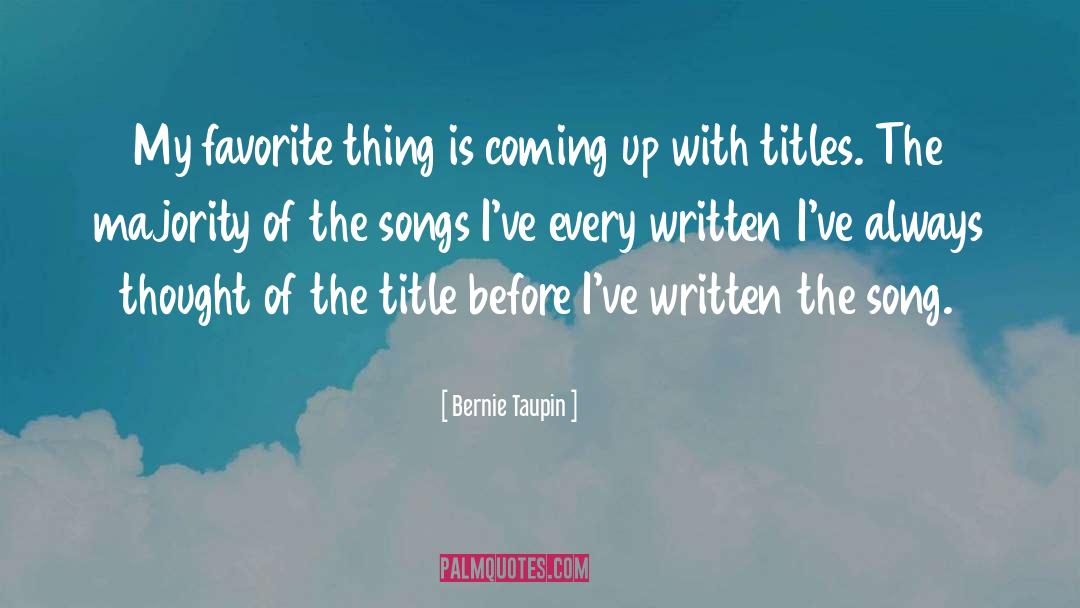 Favorites Things quotes by Bernie Taupin