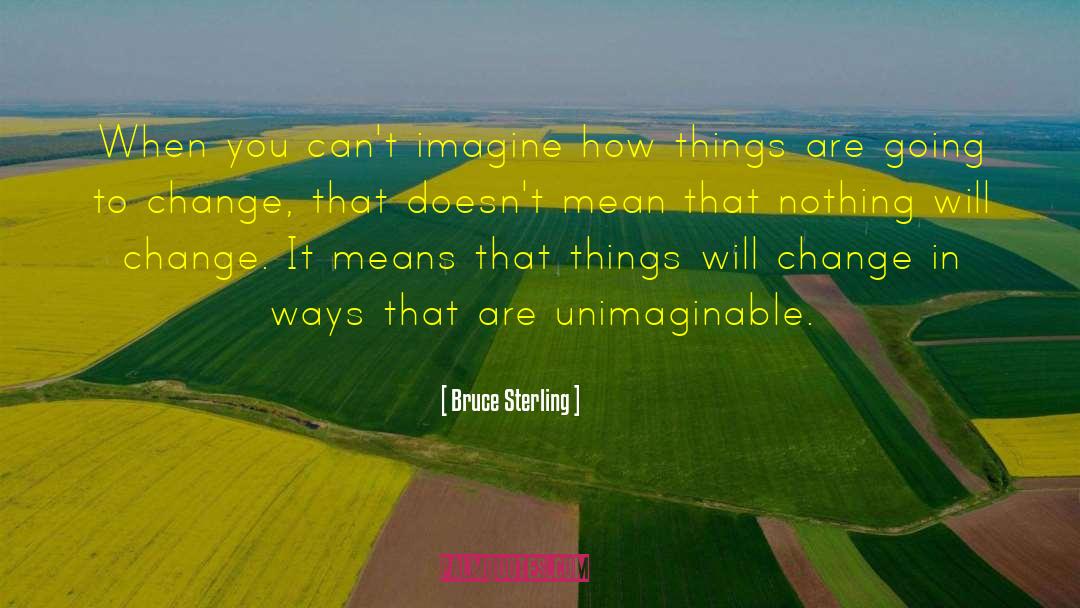 Favorites Things quotes by Bruce Sterling