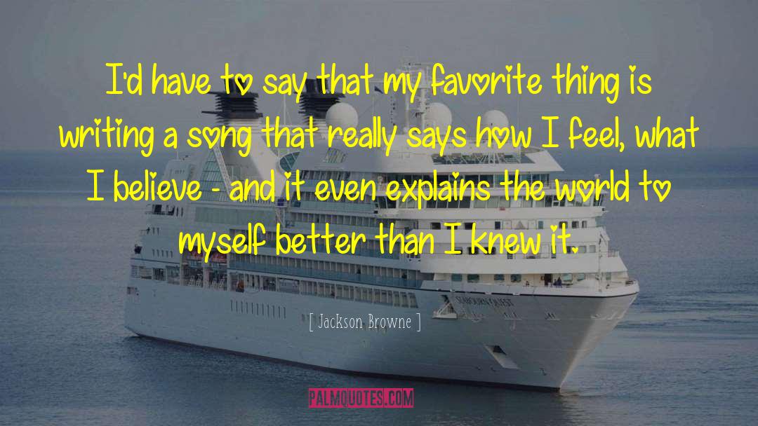 Favorites Things quotes by Jackson Browne