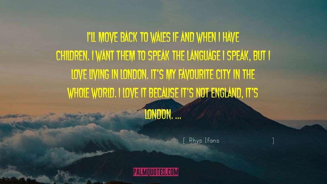 Favourite City quotes by Rhys Ifans