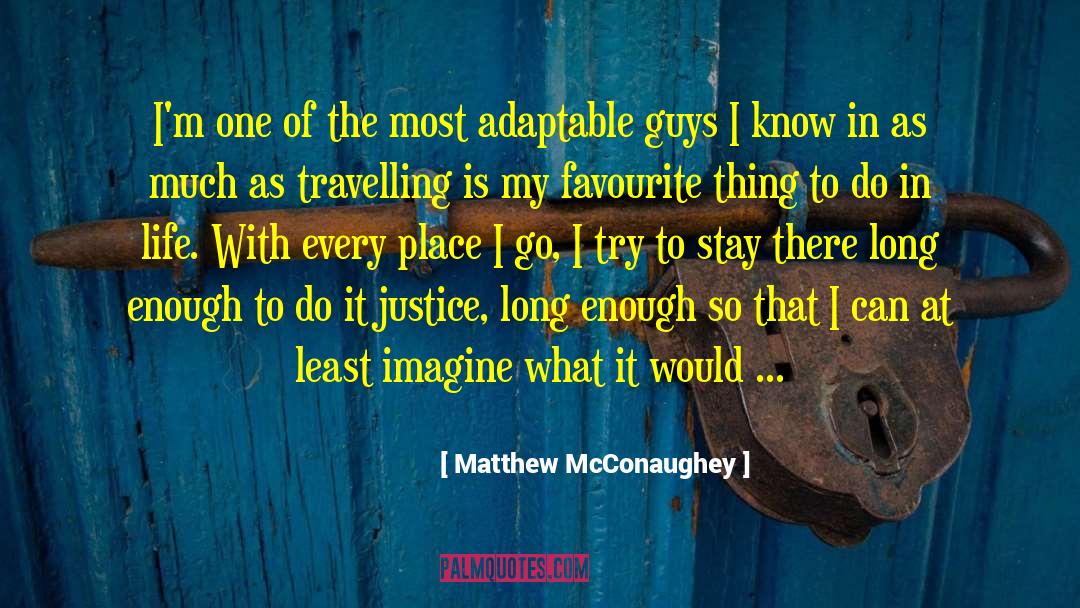 Favourite Things quotes by Matthew McConaughey