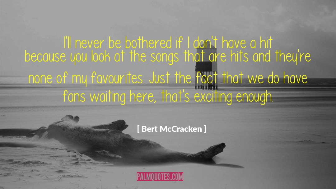 Favourites quotes by Bert McCracken