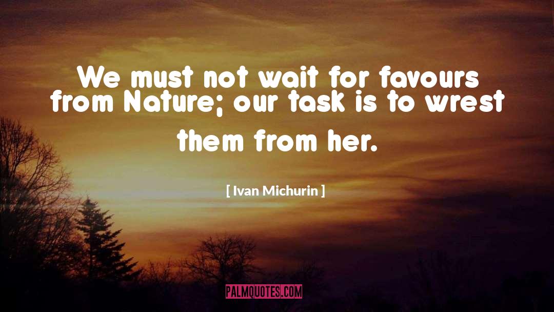 Favours quotes by Ivan Michurin