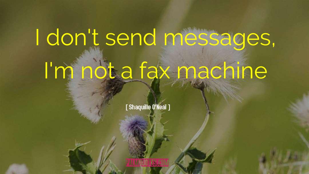 Fax Machines quotes by Shaquille O'Neal