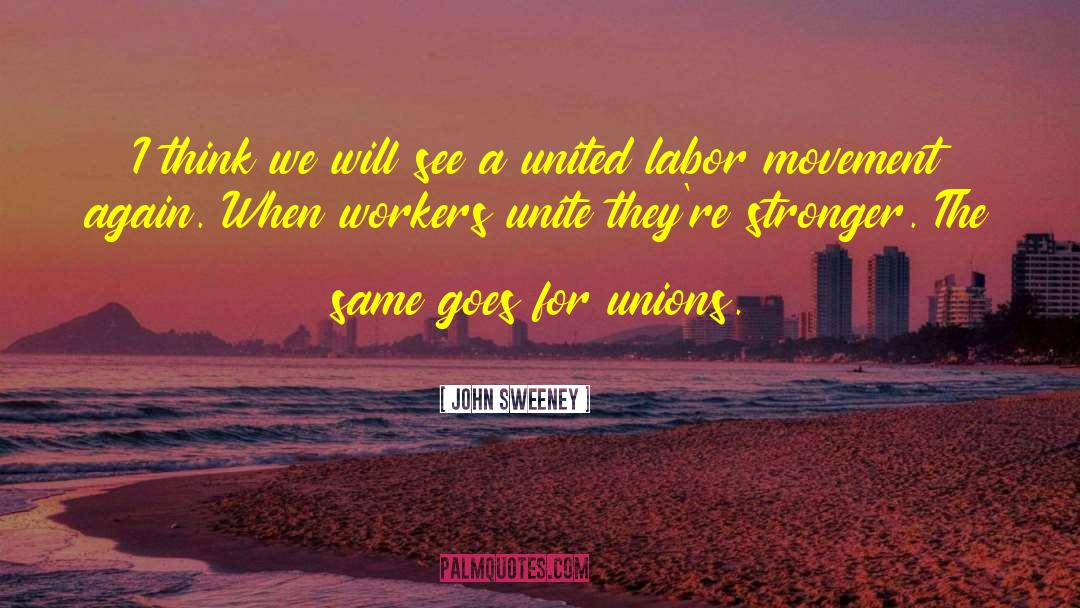 Fdr Labor Unions quotes by John Sweeney