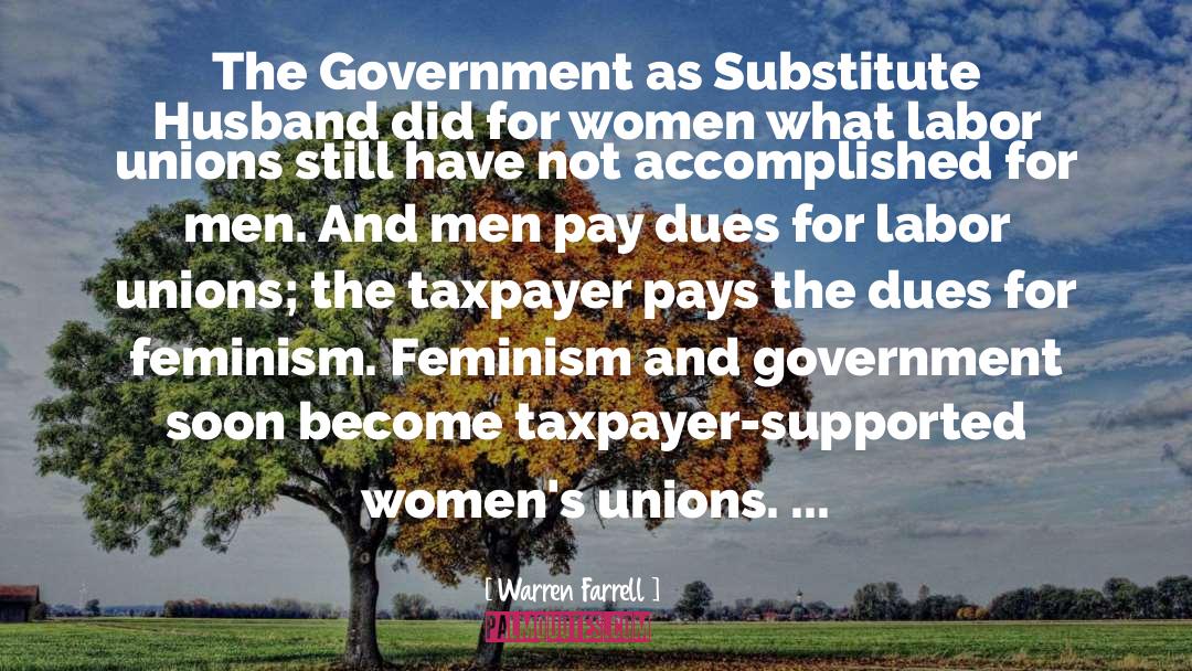 Fdr Labor Unions quotes by Warren Farrell