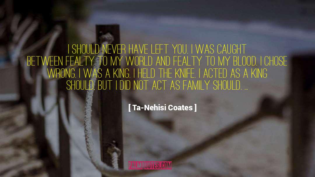 Fealty quotes by Ta-Nehisi Coates