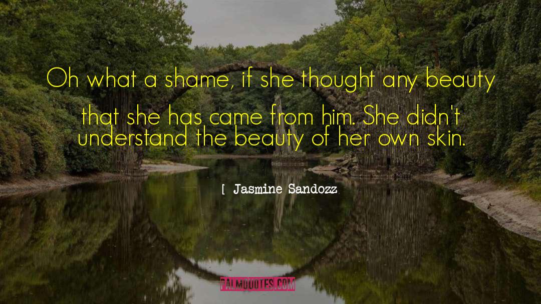 Feamle Beauty quotes by Jasmine Sandozz