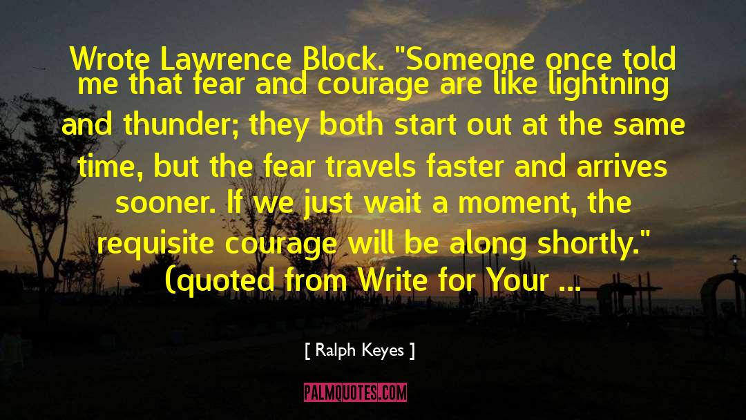 Fear And Courage quotes by Ralph Keyes