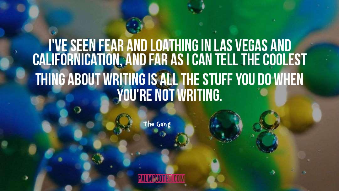 Fear And Loathing quotes by The Gang