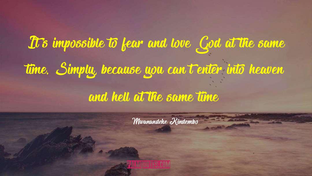 Fear And Love quotes by Mwanandeke Kindembo