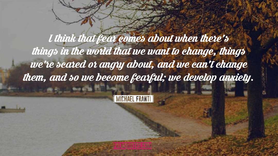 Fear Anxiety quotes by Michael Franti