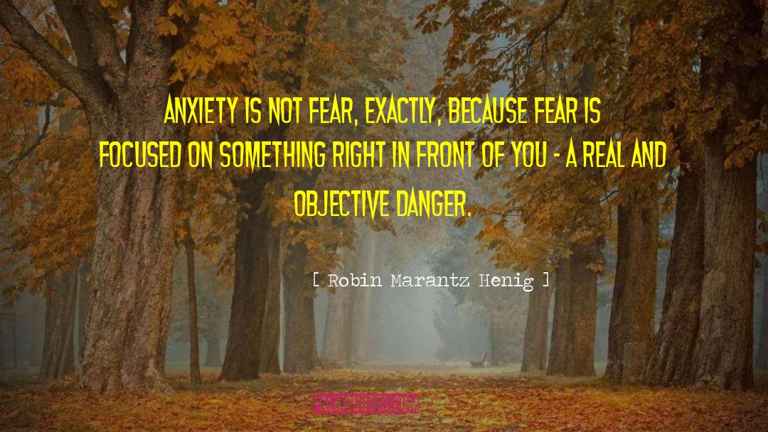 Fear Anxiety quotes by Robin Marantz Henig