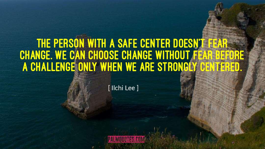 Fear Change quotes by Ilchi Lee