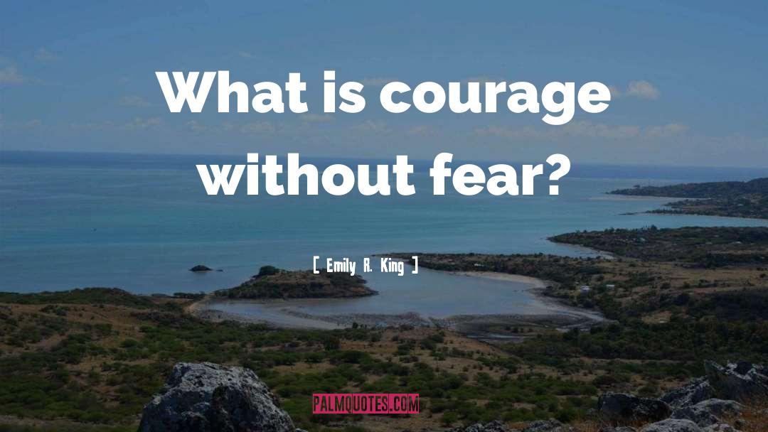 Fear Courage quotes by Emily R. King