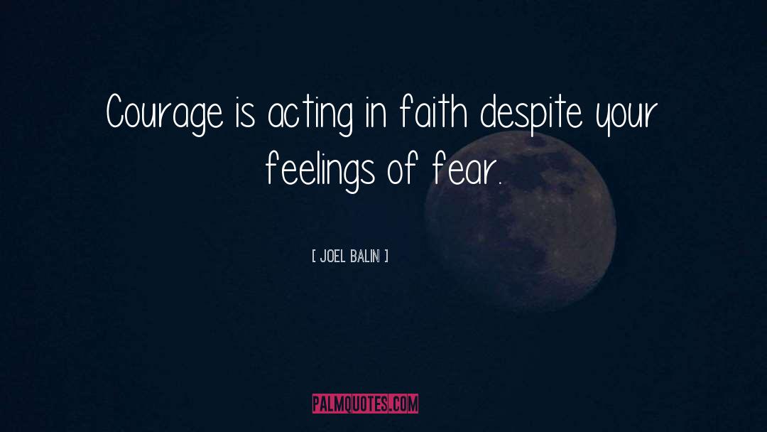 Fear Courage quotes by Joel Balin