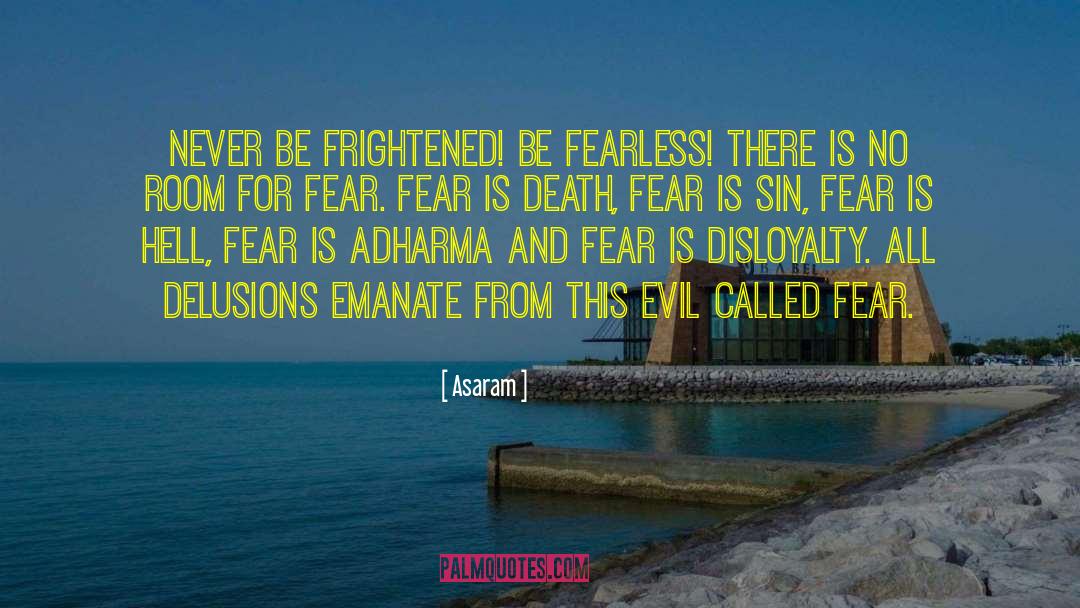 Fear Courage quotes by Asaram