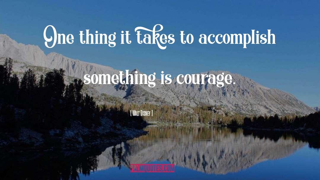 Fear Courage quotes by Walt Disney