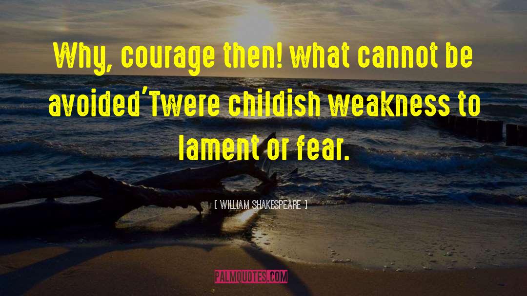 Fear Courage quotes by William Shakespeare