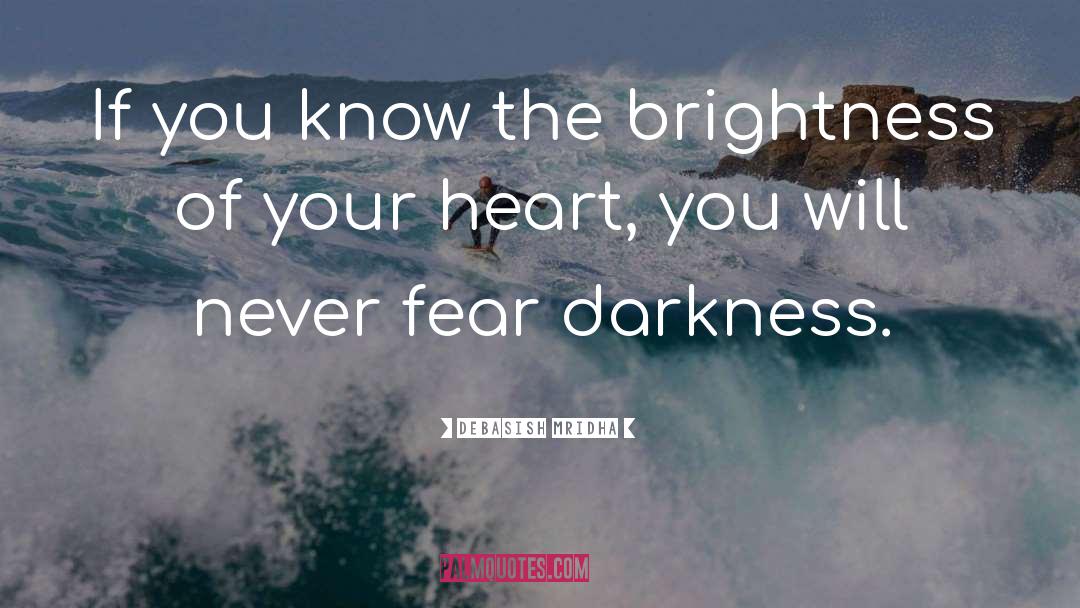 Fear Darkness quotes by Debasish Mridha