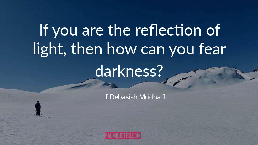 Fear Darkness quotes by Debasish Mridha