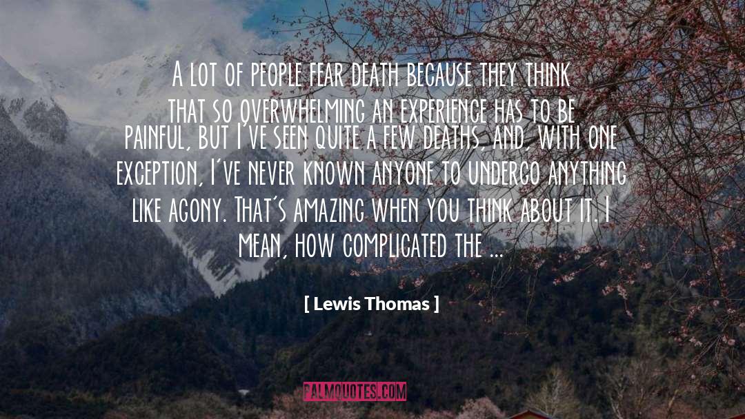 Fear Death quotes by Lewis Thomas