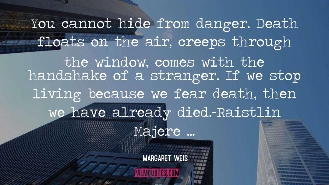 Fear Death quotes by Margaret Weis