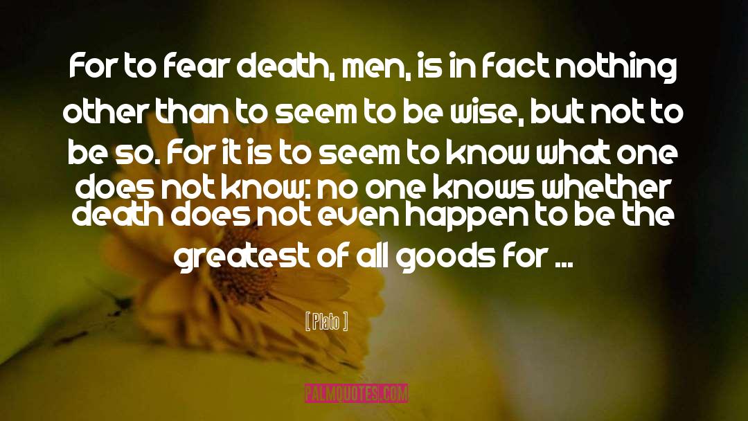 Fear Death quotes by Plato