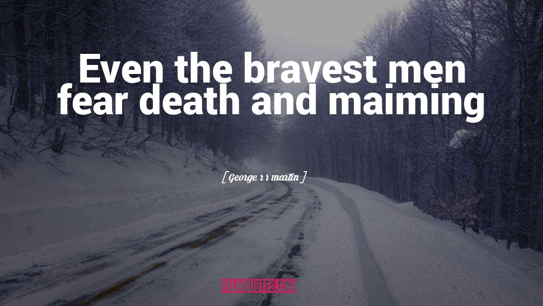 Fear Death quotes by George R R Martin