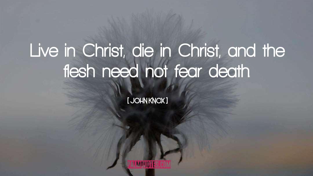 Fear Death quotes by John Knox